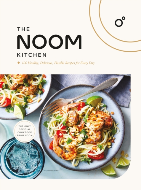 The Noom Kitchen : 100 Healthy, Delicious, Flexible Recipes for Every Day, EPUB eBook