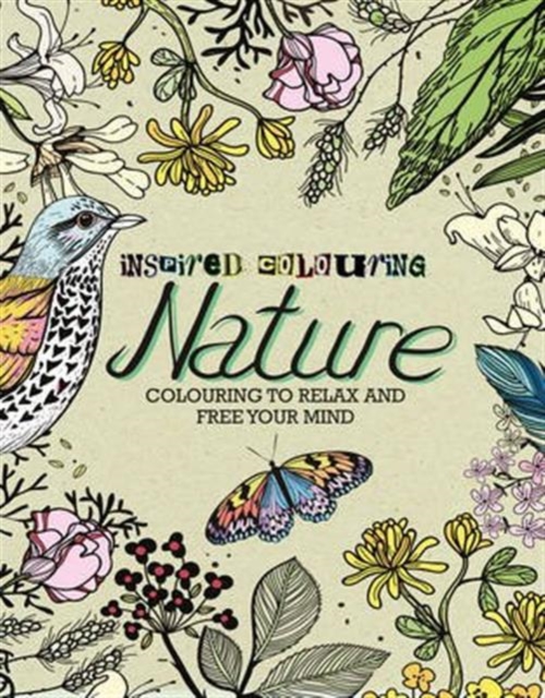 Inspired Colouring Nature : Colouring to Relax and Free Your Mind, Paperback Book