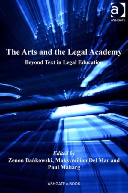 The Arts and the Legal Academy : Beyond Text in Legal Education, EPUB eBook