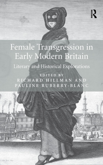 Female Transgression in Early Modern Britain : Literary and Historical Explorations, Hardback Book