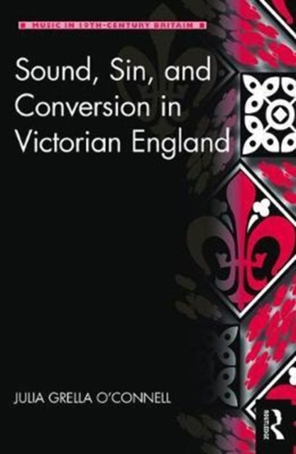 Sound, Sin, and Conversion in Victorian England, Hardback Book