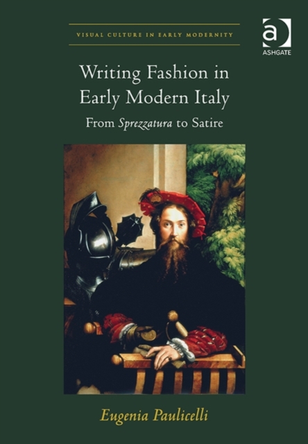 Writing Fashion in Early Modern Italy : From Sprezzatura to Satire, Hardback Book