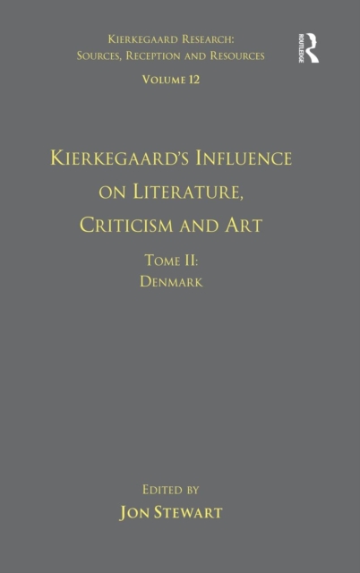 Volume 12, Tome II: Kierkegaard's Influence on Literature, Criticism and Art : Denmark, Hardback Book