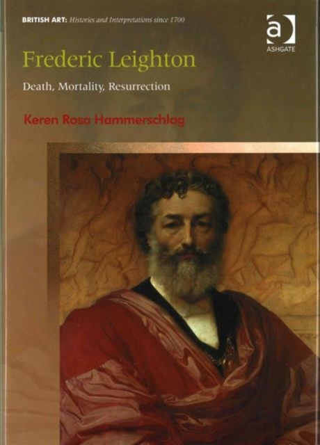 Frederic Leighton : Death, Mortality, Resurrection, Hardback Book