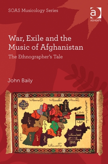 War, Exile and the Music of Afghanistan : The Ethnographer’s Tale, Hardback Book