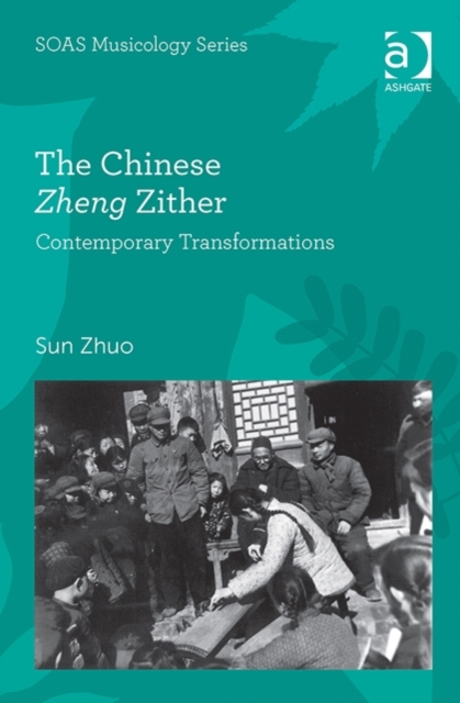 The Chinese Zheng Zither : Contemporary Transformations, Hardback Book