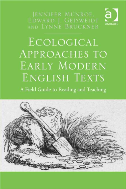 Ecological Approaches to Early Modern English Texts : A Field Guide to Reading and Teaching, Paperback / softback Book