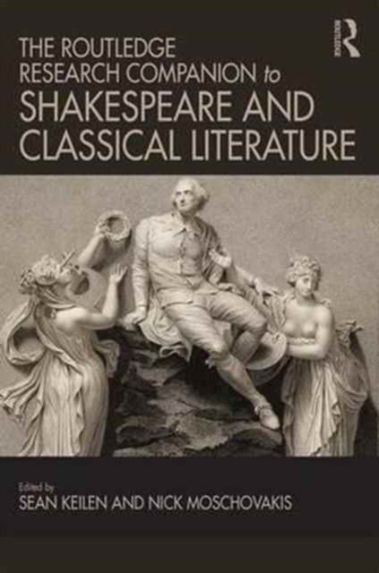 The Routledge Research Companion to Shakespeare and Classical Literature, Hardback Book