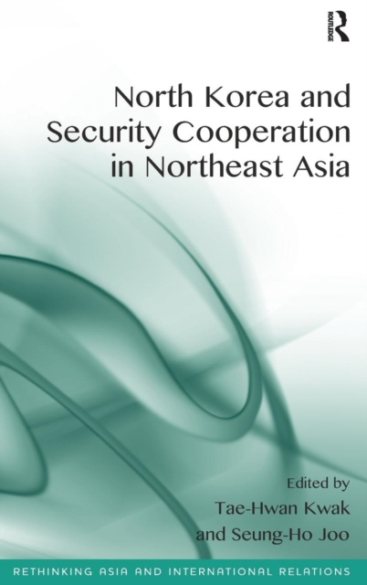 North Korea and Security Cooperation in Northeast Asia, Hardback Book