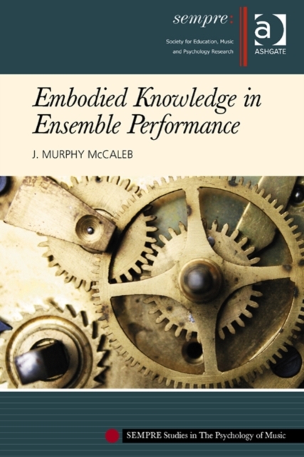 Embodied Knowledge in Ensemble Performance, Hardback Book