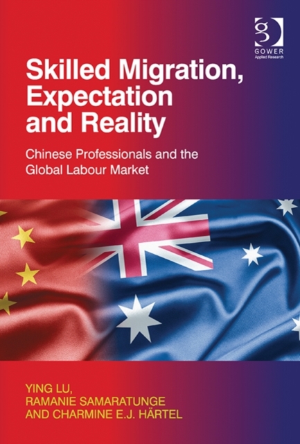 Skilled Migration, Expectation and Reality : Chinese Professionals and the Global Labour Market, Hardback Book