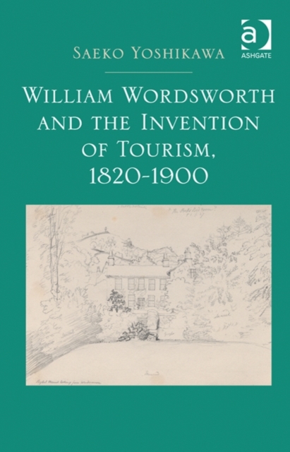 William Wordsworth and the Invention of Tourism, 1820-1900, Hardback Book