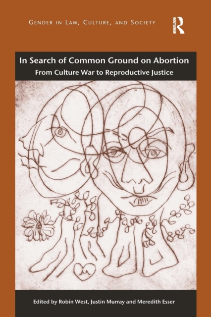 In Search of Common Ground on Abortion : From Culture War to Reproductive Justice, Paperback / softback Book
