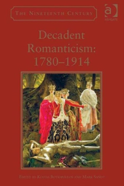 Decadent Romanticism: 1780-1914, Hardback Book