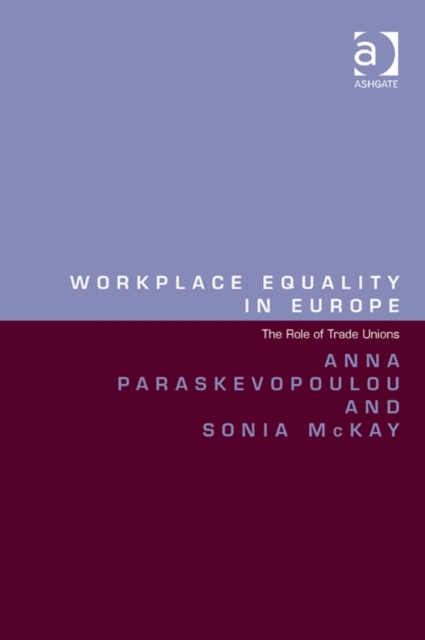 Workplace Equality in Europe : The Role of Trade Unions, Hardback Book