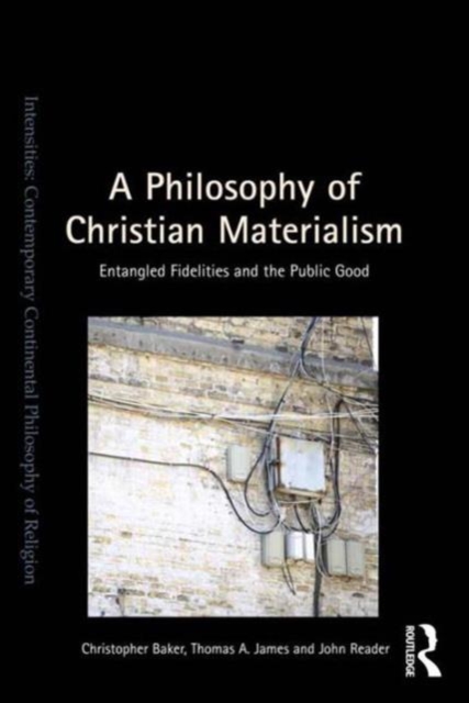 A Philosophy of Christian Materialism : Entangled Fidelities and the Public Good, Hardback Book