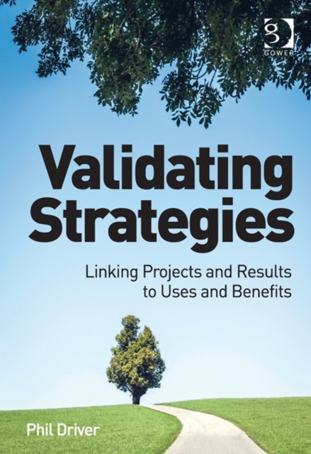 Validating Strategies : Linking Projects and Results to Uses and Benefits, Hardback Book
