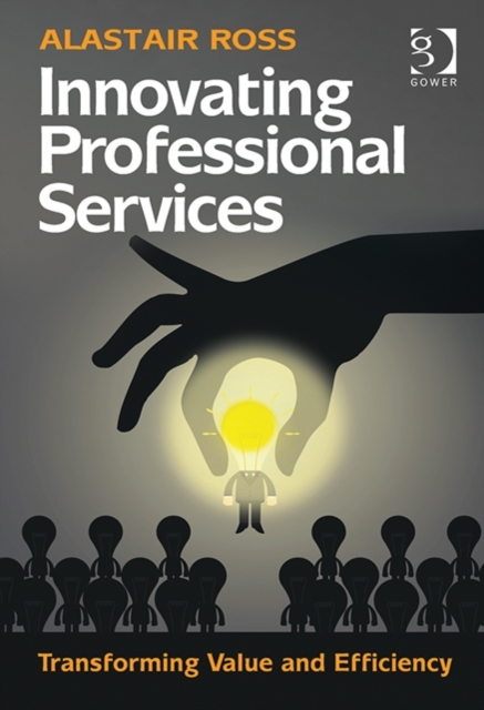 Innovating Professional Services : Transforming Value and Efficiency, Hardback Book