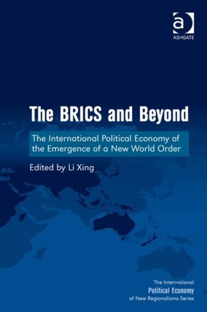 The BRICS and Beyond : The International Political Economy of the Emergence of a New World Order, Hardback Book
