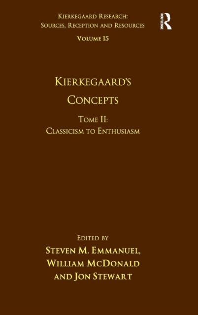 Volume 15, Tome II: Kierkegaard's Concepts : Classicism to Enthusiasm, Hardback Book