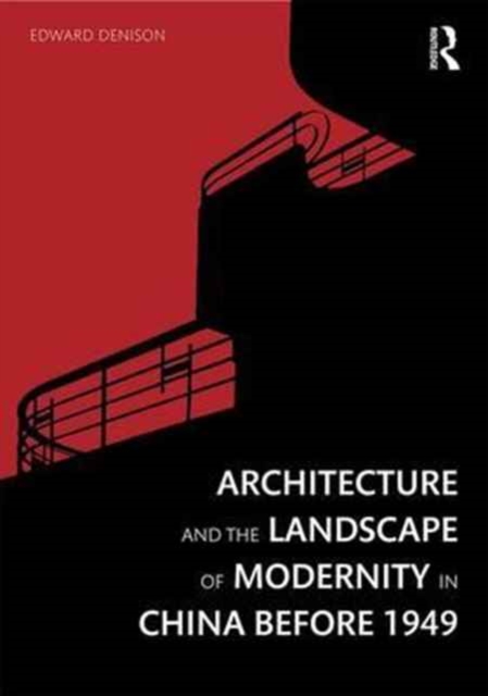 Architecture and the Landscape of Modernity in China before 1949, Hardback Book