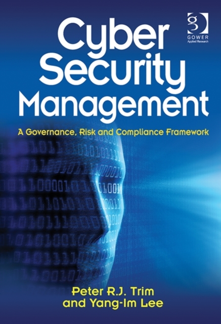 Cyber Security Management : A Governance, Risk and Compliance Framework, Hardback Book