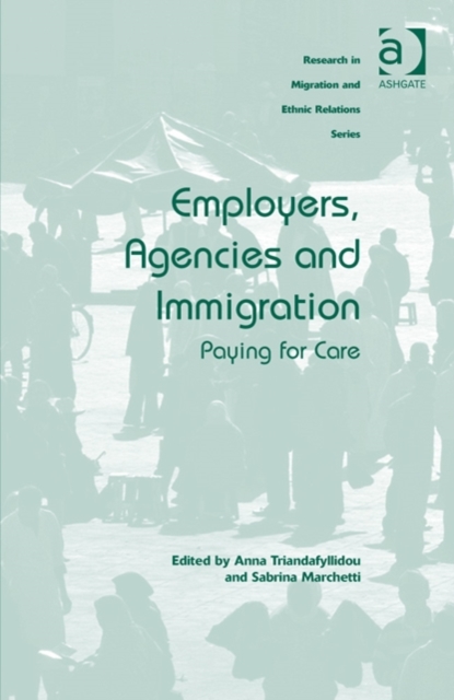 Employers, Agencies and Immigration : Paying for Care, Hardback Book
