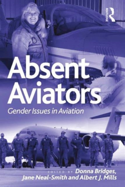 Absent Aviators : Gender Issues in Aviation, Hardback Book