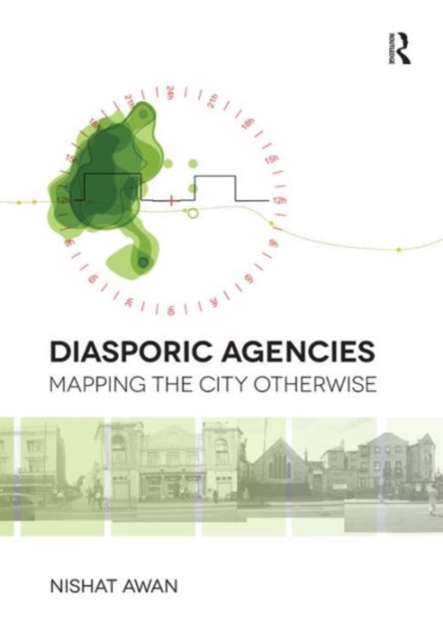 Diasporic Agencies: Mapping the City Otherwise, Hardback Book