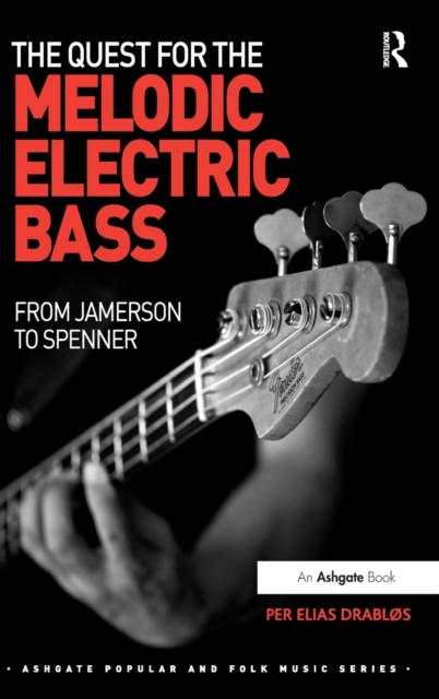 The Quest for the Melodic Electric Bass : From Jamerson to Spenner, Hardback Book