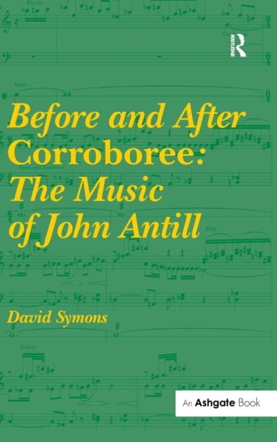 Before and After Corroboree: The Music of John Antill, Hardback Book
