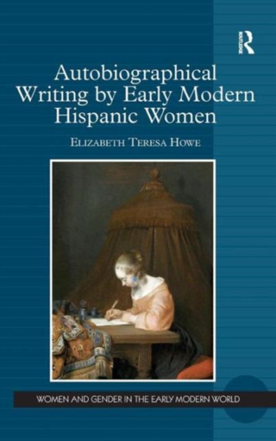 Autobiographical Writing by Early Modern Hispanic Women, Hardback Book