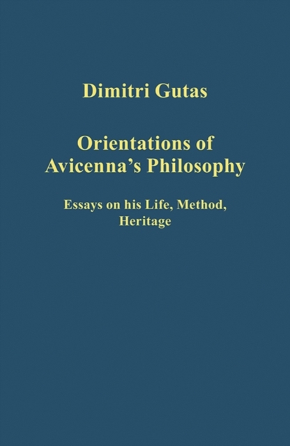 Orientations of Avicenna's Philosophy : Essays on his Life, Method, Heritage, Hardback Book