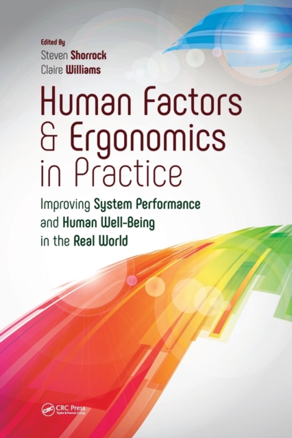 Human Factors and Ergonomics in Practice : Improving System Performance and Human Well-Being in the Real World, Paperback / softback Book