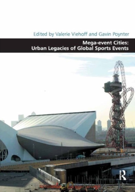 Mega-event Cities: Urban Legacies of Global Sports Events, Hardback Book