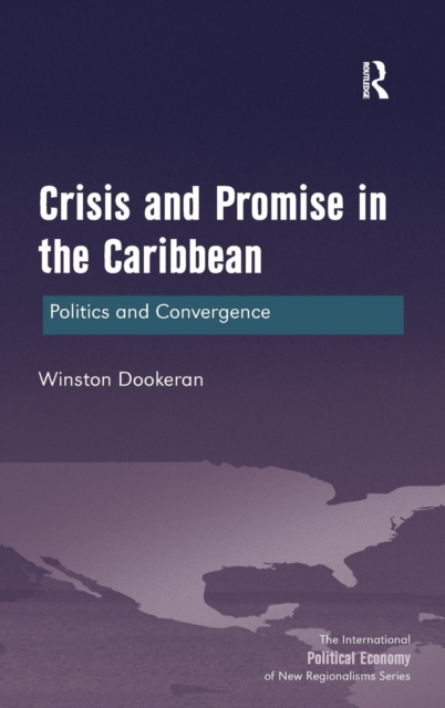 Crisis and Promise in the Caribbean : Politics and Convergence, Hardback Book