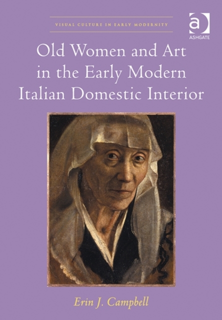 Old Women and Art in the Early Modern Italian Domestic Interior, Hardback Book