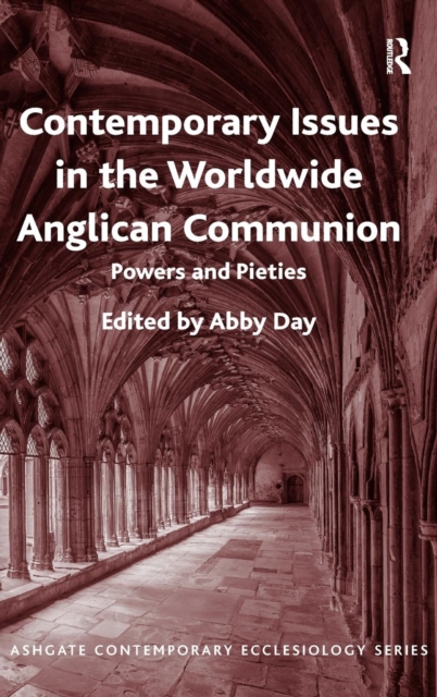 Contemporary Issues in the Worldwide Anglican Communion : Powers and Pieties, Hardback Book