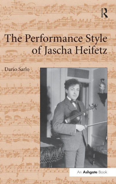 The Performance Style of Jascha Heifetz, Hardback Book