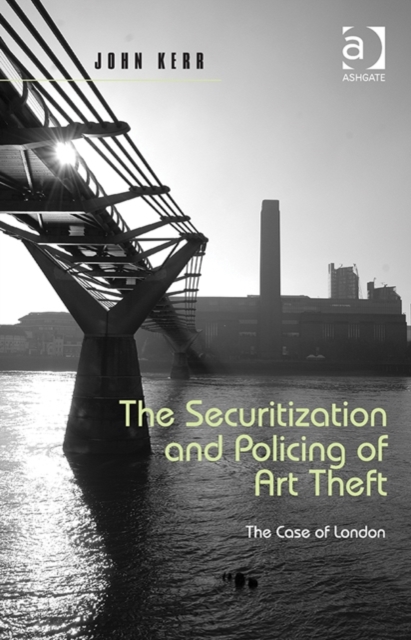 The Securitization and Policing of Art Theft : The Case of London, Hardback Book