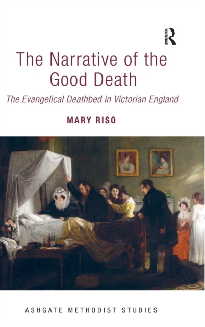 The Narrative of the Good Death : The Evangelical Deathbed in Victorian England, Hardback Book