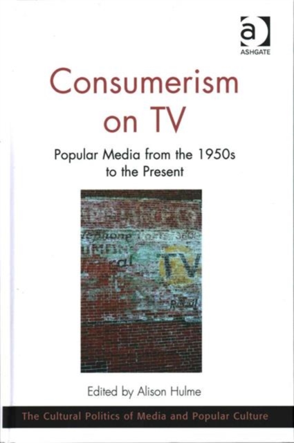 Consumerism on TV : Popular Media from the 1950s to the Present, Hardback Book