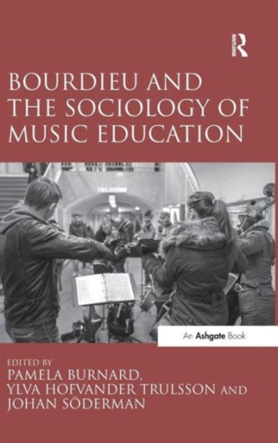 Bourdieu and the Sociology of Music Education, Hardback Book