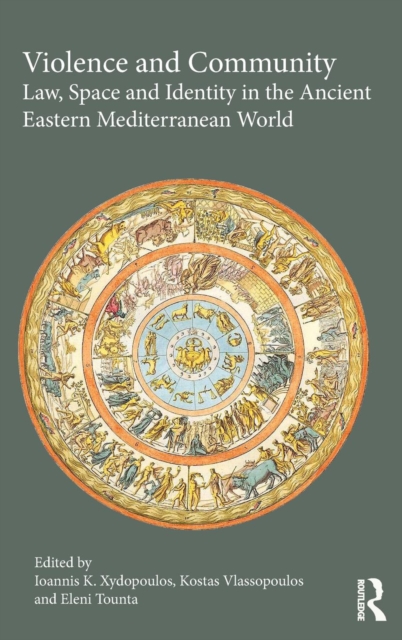 Violence and Community : Law, Space and Identity in the Ancient Eastern Mediterranean World, Hardback Book