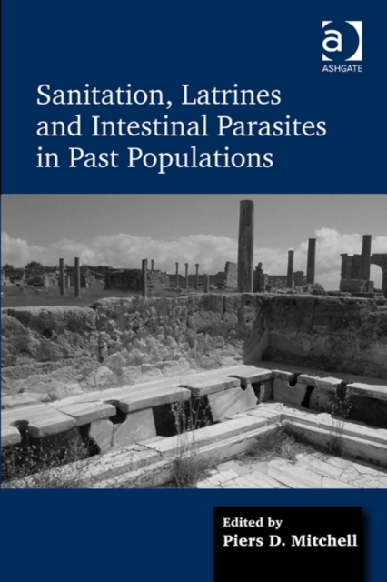 Sanitation, Latrines and Intestinal Parasites in Past Populations, Hardback Book