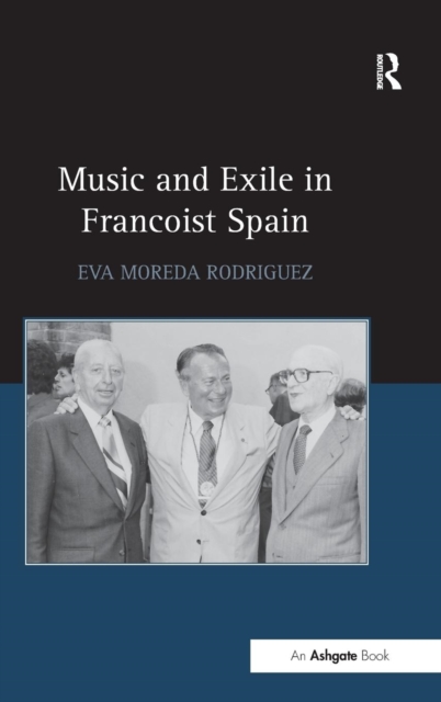 Music and Exile in Francoist Spain, Hardback Book