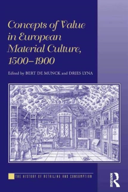 Concepts of Value in European Material Culture, 1500-1900, Hardback Book