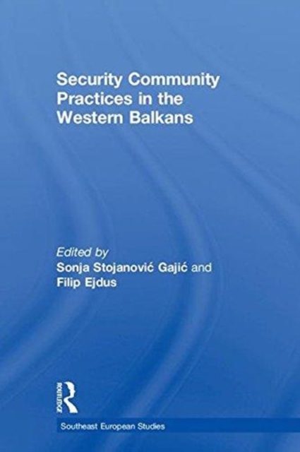 Security Community Practices in the Western Balkans, Hardback Book