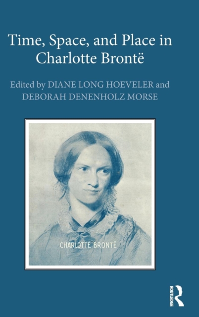 Time, Space, and Place in Charlotte Bronte, Hardback Book