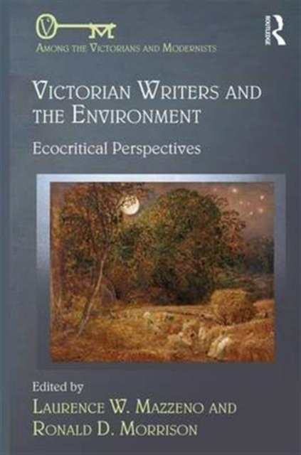 Victorian Writers and the Environment : Ecocritical Perspectives, Hardback Book